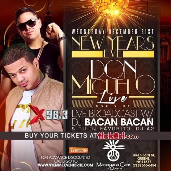 Event - New Years Eve DON MIGUELO AND X96.3FM LIVE @ MAMAJUANA CAFE DE QUEENS - Queens, New York - December 31, 2014 | concert tickets