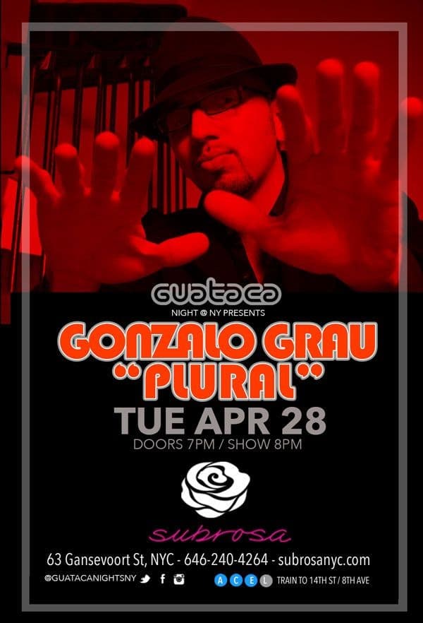 Event - Guataca Nights New York Presents Gonzalo Grau “Plural” - New York, New York - April 28, 2015 | concert tickets