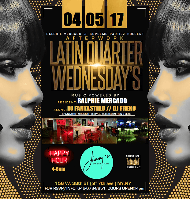 Event - LATIN QUARTER WEDNESDAY'S @JIMMY'S EAT DRINK PARTY APR 5th - New York, New York - April 5, 2017 | concert tickets