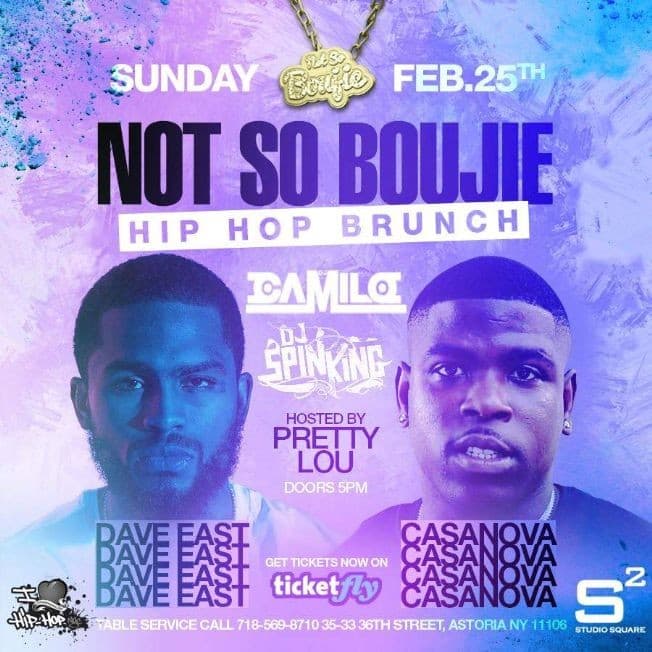 Event - Not So Boujie Brunch Dave East And Casanova Live With DJ Camilo At Studio Square - Astoria, New York - February 25, 2018 | concert tickets