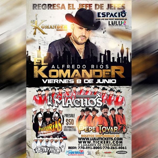 Event - Alfredo Rios "El Komander" en Cocnierto - Norcross, Georgia - June 8, 2018 | concert tickets
