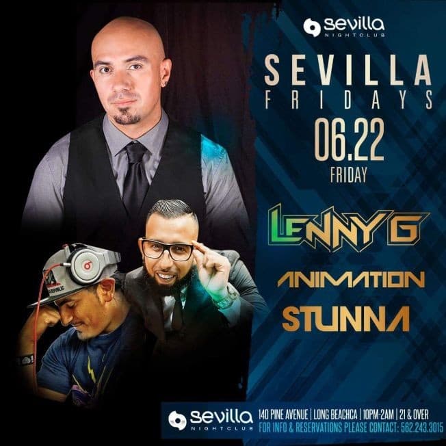 Event - #SEVILLAFRIDAYS PRESENTS --- DEEJAY LENNY G | DEEJAY STUNNA | DEEJAY ANIMATION --- - Long Beach, California - June 22, 2018 | concert tickets