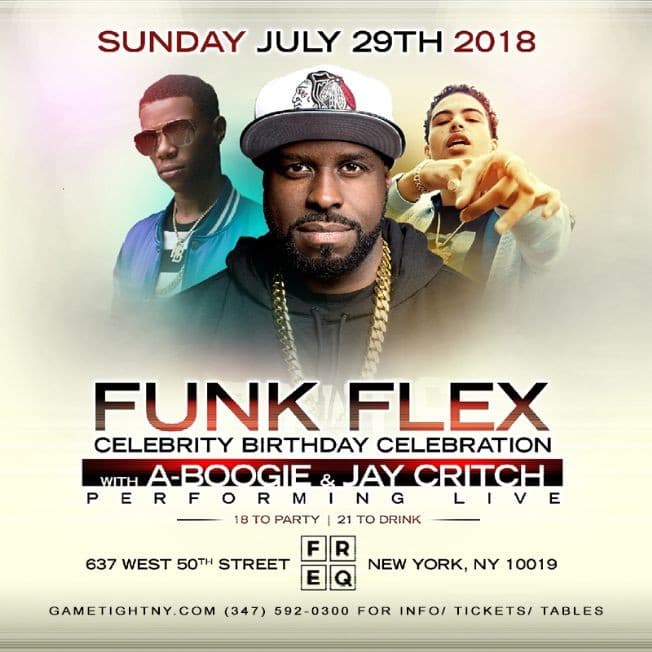 Event - FunkMaster Flex Birthday Bash at Freq NY w/ ABoogie & Jay Critch (18 to party) - New York, New York - July 29, 2018 | concert tickets