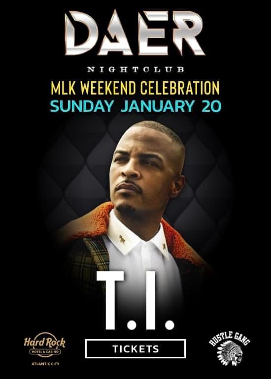 Event - MLK Weekend T.I. Live At Daer Nightclub In Atlantic City - Atlantic City, New Jersey - 20 de enero de 2019 | concert tickets
