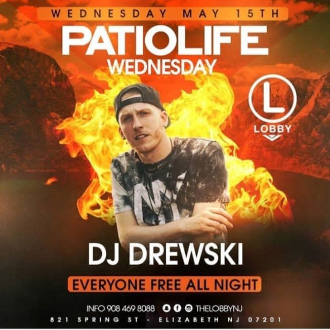 Event - Patio Life Wednesdays Season 2 DJ Drewski Live At The Lobby - Elizabeth, New Jersey - May 15, 2019 | concert tickets