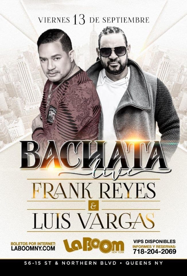 Event - FRANK REYES & LUIS VARGAS BACHATA LIVE AT  LA BOOM BACHATA FRIDAY SEP 13TH - Woodside, New York - September 13, 2019 | concert tickets