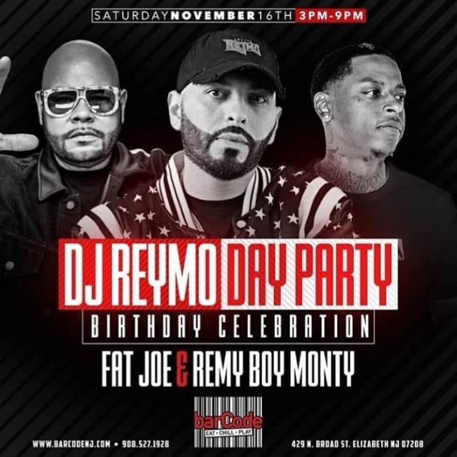 Event - DJ Reymo Day Party Birthday Bash Fat Joe & Remy Boy Monty Live At Barcode - Elizabeth, New Jersey - November 16, 2019 | concert tickets