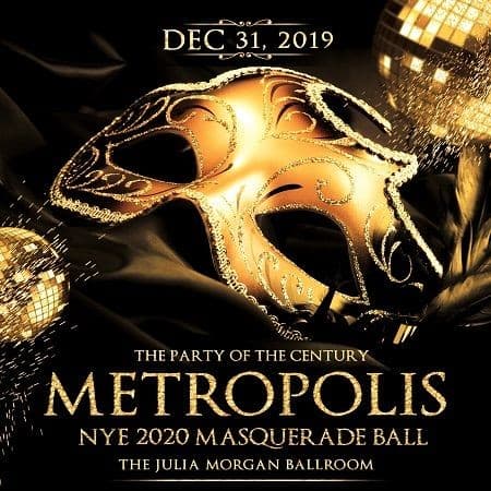 Event - METROPOLIS - All Inclusive 2020 NYE Masquerade Ball w/ 4hr Open Bar - San Francisco, California - December 31, 2019 | concert tickets