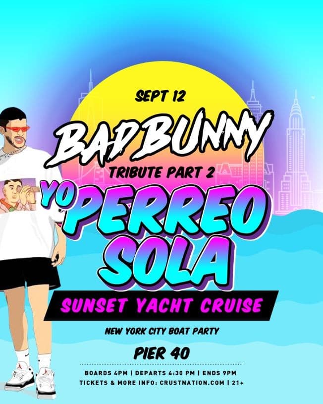 Event - BAD BUNNY TRIBUTE Part 2: YO PERREO SOLA Sunset Yacht Cruise NYC - New York, New York - September 12, 2021 | concert tickets