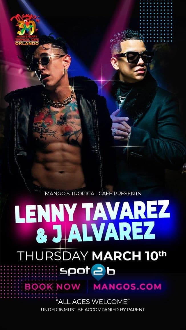 Event - 2NIGHT ALL AGES SPRING BREAK PARTY FEAT LENNY TAVAREZ & J ALVAREZ AT MANGOS ORLANDO - Orlando, Florida - March 10, 2022 | concert tickets
