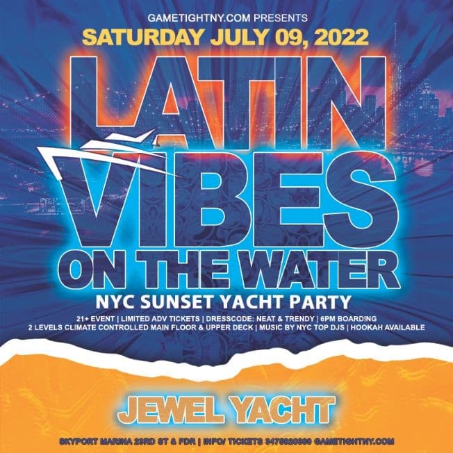 Event - Latin Vibes NYC Sunset Jewel Yacht Party Skyport Marina 2022 - New York, New York - July 9, 2022 | concert tickets