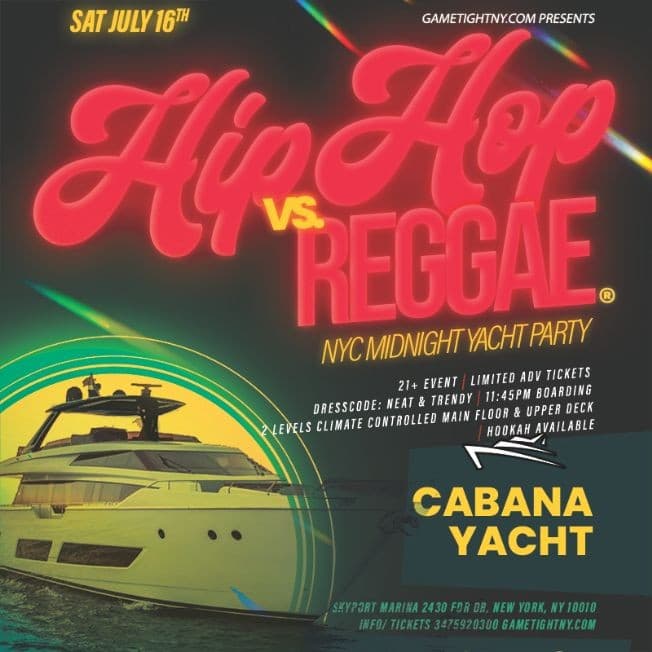 Event - Cabana Yacht NYC Hip Hop vs Reggae® Saturday Midnight Cruise 2022 - New York, New York - July 16, 2022 | concert tickets