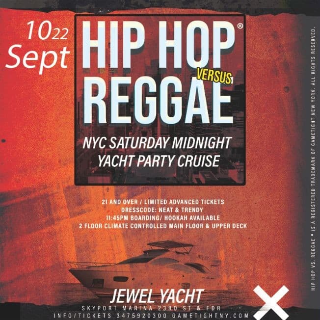 Event - NYC Saturday Midnight Cruise Jewel Yacht Hip Hop vs Reggae® Skyport Marina 2022 - New York, New York - September 10, 2022 | concert tickets