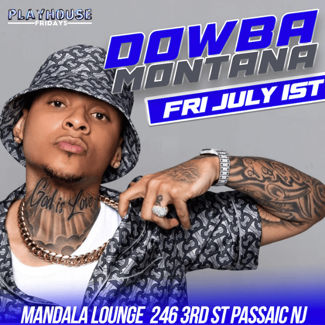 Event - Dowba Montana at Mandala Lounge ( PlayHouse Fridays) - Passaic, New Jersey - July 1, 2022 | concert tickets