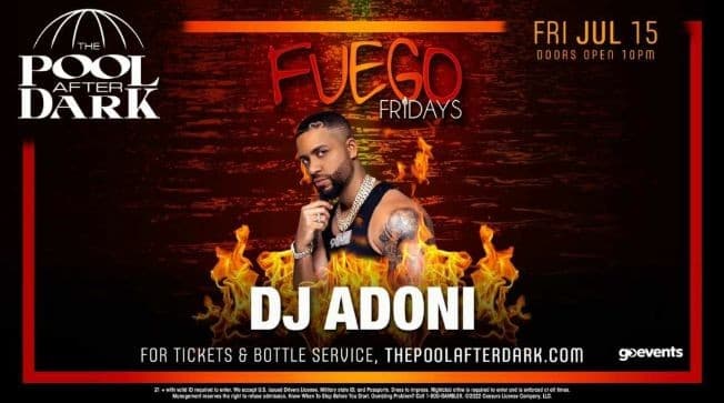 Event - Fuego Fridays DJ Adoni Live at The Pool After Dark - Atlantic City, New Jersey - July 15, 2022 | concert tickets