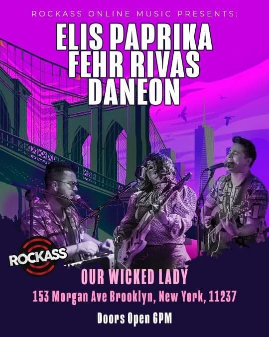 Event - Rockass Live Session: Elis Paprika, Fehr Rivas, Daneon at our wicked lady - Brooklyn, New York - 26 de agosto de 2022 | concert tickets