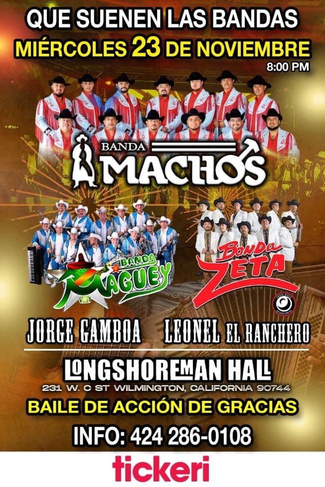 Event - QUE SUENEN LAS BANDAS: BANDA MACHOS, BANDA MAGUEY, Y BANDA ZETA EN WILMINGTON, CALIFORNIA! - Wilmington, California - November 23, 2022 | concert tickets