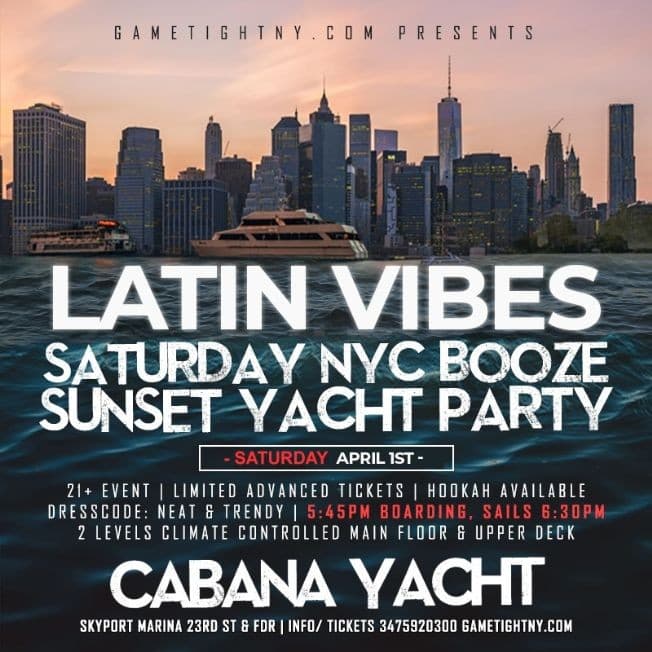 Event - Latin Vibes Saturday NYC Booze Sunset Cabana Yacht Party Cruise 2023 - New York, New York - April 1, 2023 | concert tickets
