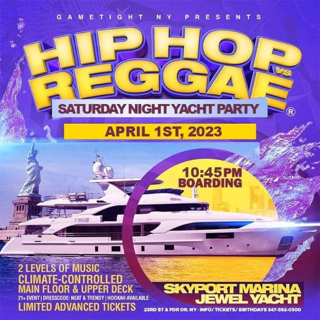 Event - NYC HipHop vs Reggae Saturday Night Cruise Jewel Yacht Skyport Marina 2023 - New York, New York - April 1, 2023 | concert tickets