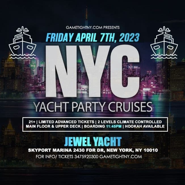 Event - NYC Friday Night Yacht Party Cruise Skyport Marina Jewel Yacht 2023 - New York, New York - April 7, 2023 | concert tickets