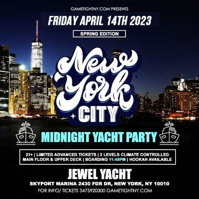 Event - NYC Friday Spring Midnight Yacht Cruise Skyport Marina Jewel 23 - New York, New York - April 14, 2023 | concert tickets