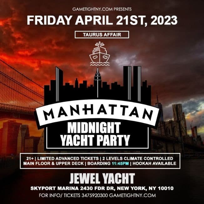 Event - NYC Friday Taurus Midnight Yacht party Skyport Marina Jewel Yacht 2023 - New York, New York - April 21, 2023 | concert tickets