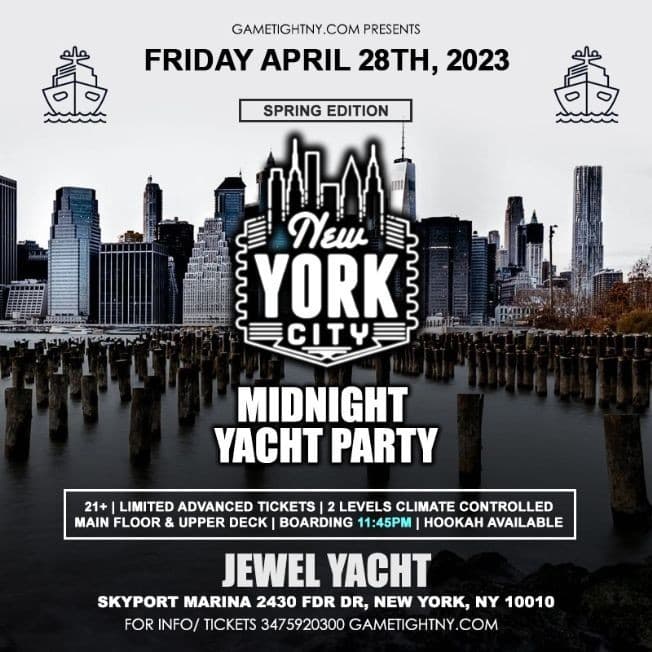Event - NYC Friday Spring Midnight Yacht Party Cruise Skyport Marina Jewel 23 - New York, New York - April 28, 2023 | concert tickets