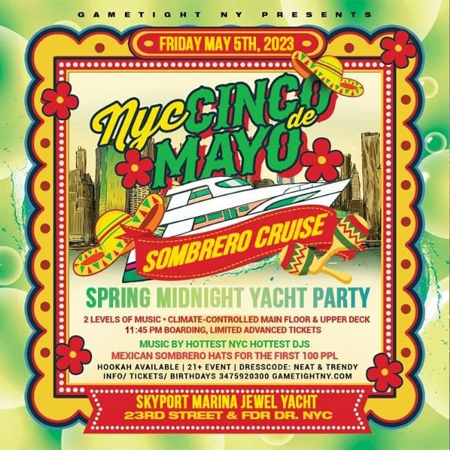 Event - NYC Cinco De Mayo Sombrero Jewel Yacht Party Cruise Skyport Marina 2023 - New York, New York - May 5, 2023 | concert tickets