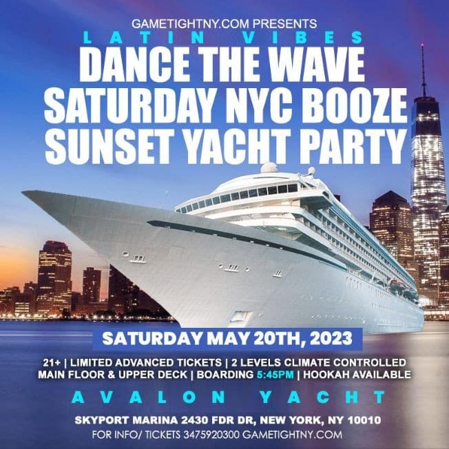 Event - Latin Vibes NYC Avalon Yacht Party Sunset Cruise Skyport Marina 2023 Skyport Marina, FDR - New York, New York - May 20, 2023 | concert tickets