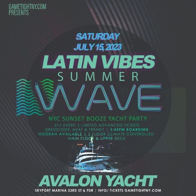 Event - Latin Vibes NYC Avalon Yacht Party Saturday Sunset Skyport Marina 2023 - New York, New York - July 15, 2023 | concert tickets