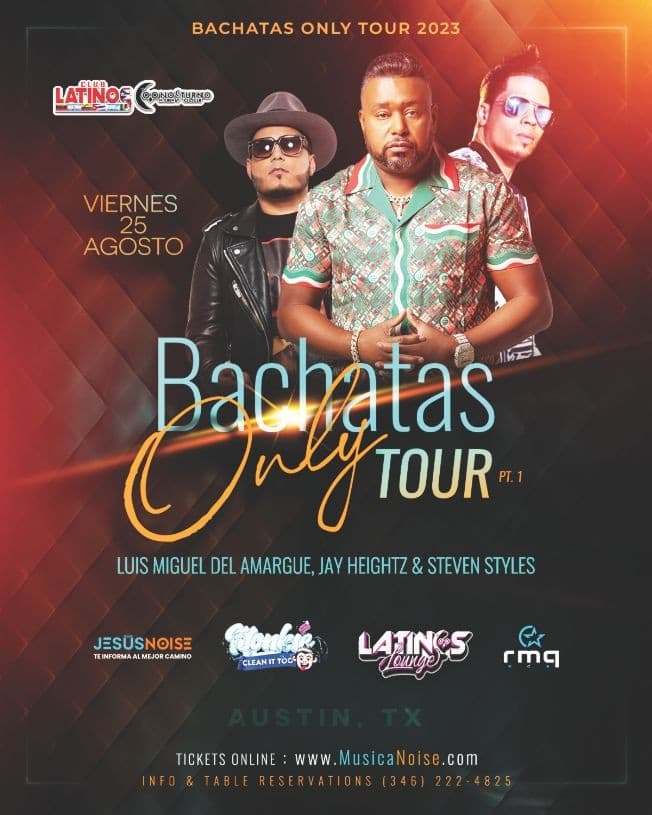 Event - Bachatas Only : Luis Miguel Del Amargue, Jay Heightz & Steven Styles -CANCELADO- - Austin, Texas - August 25, 2023 | concert tickets